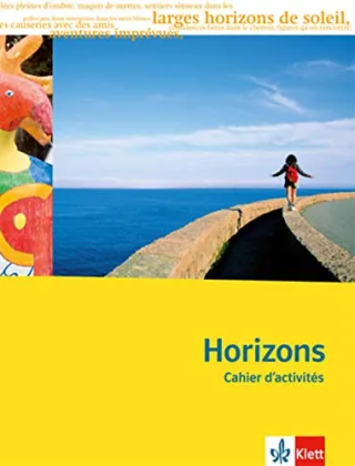 Horizons - Oberstufe / Cahier d'activités mit CD-ROM: 11./12. Klasse bei G8 / 12./13. Klasse bei G9