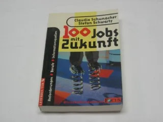 100 Jobs mit Zukunft : [Anforderungen Berufe Informationsquellen].