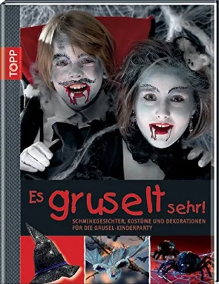 Es gruselt sehr!: Schminkgesichter Kostüme und Dekorationen für die Grusel-Kinderparty