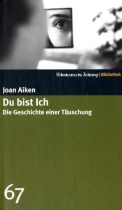 Du bist ich. Die Geschichte einer Täuschung. SZ-Bibliothek Band 67