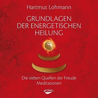 Grundlagen der energetischen Heilung: Die sieben Quellen der Freude - Meditationen [Audio CD] [2011] Hartmut Lohmann