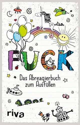 FUCK ? Das Ausfüllbuch: Das Abreagierbuch zum Ausfüllen