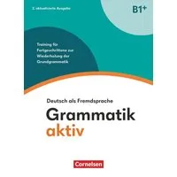 Grammatik aktiv - Deutsch als Fremdsprache - 2. aktualisierte Ausgabe / Friederike Jin, Ute Voss, Training für Fortgeschrittene zur Wiederholung der Grundgrammatik - Übungsbuch