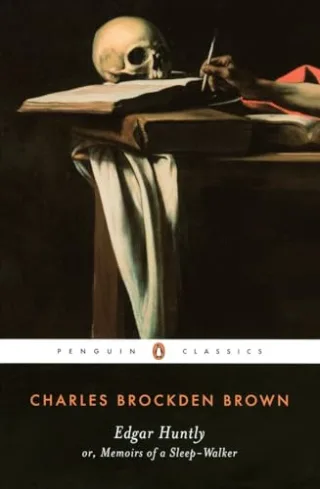Edgar Huntly: Or Memoirs of a Sleep-Walker (Penguin Classics)