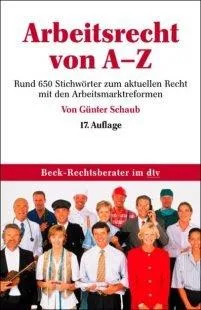Arbeitsrecht von A-Z. Von Schaub GÃ?Â¼nter
