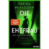 Die Ehefrau – Was hat sie zu verbergen? / Freida McFadden, Thriller