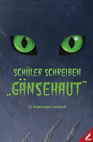 Schüler schreiben "Gänsehaut": 12. Augsburger Lesebuch