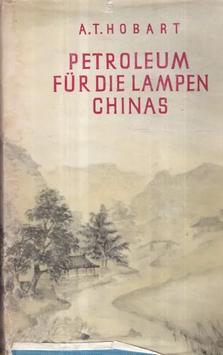 A. T. HORBART: Petroleum für die Lampen Chinas
