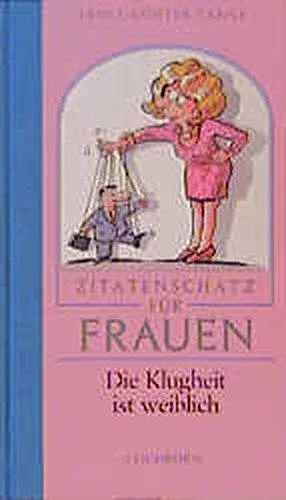 Zitatenschatz für Frauen: Die Klugheit ist weiblich
