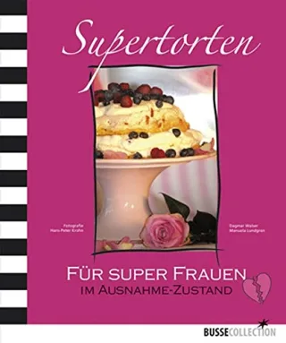Supertorten Für super Frauen im Ausnahme-Zustand [Gebundene Ausgabe] [2013] Walser Dagmar Lundgren Manuela Krohn Hans - Peter