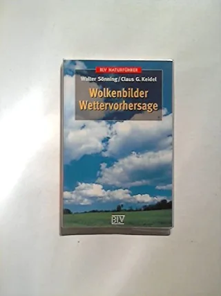 Wolkenbilder Wettervorhersage [Taschenbuch] [1997] Sönning Walter und Claus G. Keidel