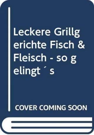 Leckere Grillgerichte Fisch & Fleisch - so gelingt's