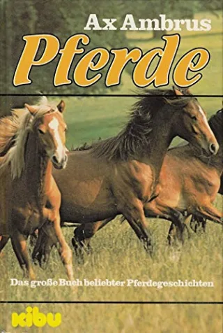 Pferde. Das große Buch beliebter Pferdegeschichten