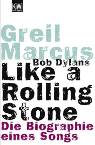 Bob Dylans Like a Rolling Stone: Die Biographie eines Songs (KiWi)