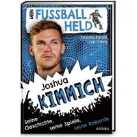 Mein Fußballheld Joshua Kimmich – Seine Geschichte, seine Spiele, sein / Florian Kinast