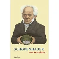 Schopenhauer zum Vergnügen / Arthur Schopenhauer
