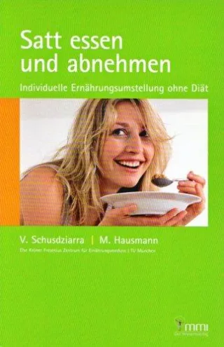Satt essen und abnehmen: Individuelle Ernährungsumstellung ohne Diät [Broschiert] [2008] Volker Schusdziarra Margit Hausmann