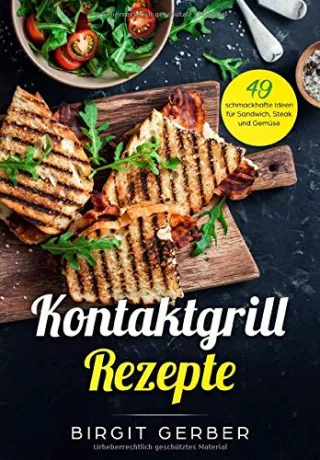 Kontaktgrill Rezepte: 49 schmackhafte Ideen für Sandwich Steak und Gemüse