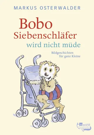 Bobo Siebenschläfer wird nicht müde: Bildgeschichten für ganz Kleine