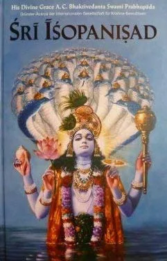 Sri Isopanisad: Das Wissen das uns Krsna dem Höchsten Persönlichen Gott Sri Krsna näher bringt.