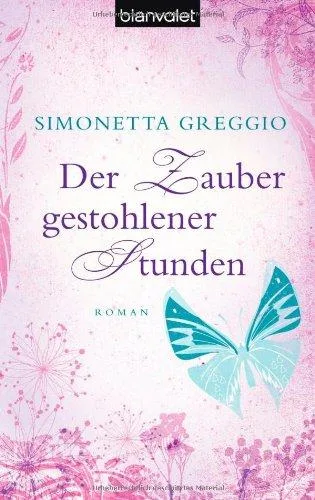 Der Zauber gestohlener Stunden: Roman