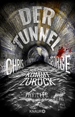 Der Tunnel - Nur einer kommt zurück: Thriller