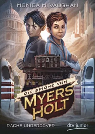 Die Spione von Myers Holt - Rache Undercover (dtv junior)