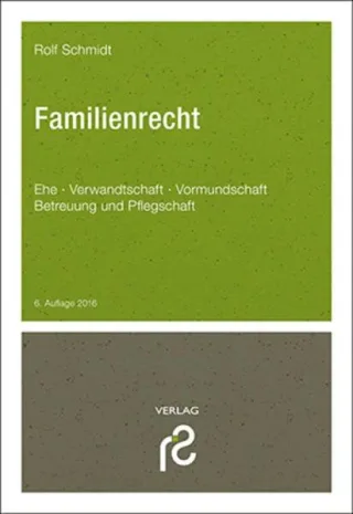 Familienrecht: Ehe Verwandtschaft Vormundschaft Betreuung und Pflegschaft