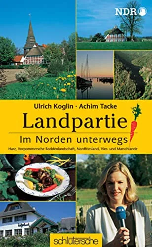 Landpartie. Im Norden unterwegs : Harz Vorpommersche Boddenlandschaft Nordfriesland Vier- und Marschlande