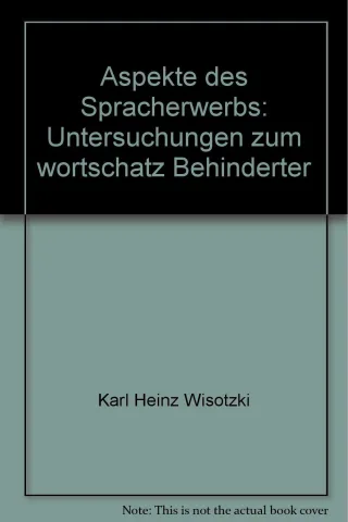 Aspekte des Spracherwerbs Untersuchungen zum Wortschatz Behinderter.