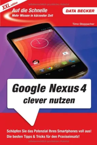 Auf die Schnelle XXL: Google Nexus 4 clever nutzen