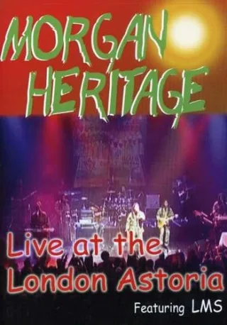 Morgan Heritage - Live At London Astoria
