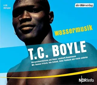 Wassermusik: Das Hörspiel [Audio CD] [2006] Boyle T.C. Richter Werner Schenk Udo Buhre Traugott Fricke Peter