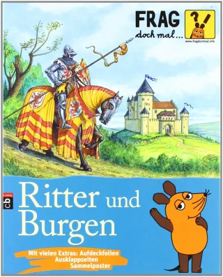 Frag doch mal ... die Maus! - Ritter und Burgen (Die Sachbuchreihe Band 1)