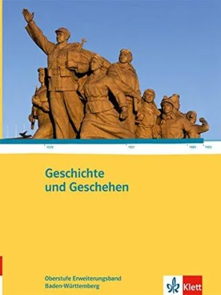 Geschichte und Geschehen - Ausgabe für die Oberstufe in Baden-Württemberg / Schülerbuch 11. /12. Klasse 12./13. Klasse Erweiterungsband