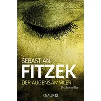 Der Augensammler / Sebastian Fitzek, Psychothriller, SPIEGEL Bestseller, ""Ein echter Pageturner!"" Focus, SPIEGEL-Bestseller