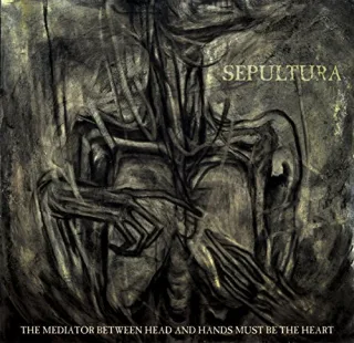 Mediator Between Head and Hands Must Be the Heart [Audio CD] Sepultura