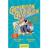 Generation Glücklich / Jonathan Haidt, Catherine Price, Zuckersüss Verlag