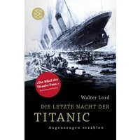 Die letzte Nacht der Titanic / Walter Lord
