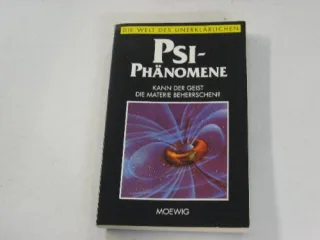 Die Welt des Unerklärlichen. Psi-Phänomene.