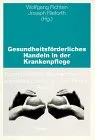 Gesundheitsförderliches Handeln in der Krankenpflege 3 Bde. Bd.2 Kommunikation Intervention und subjektive Erfahrung in der Praxis (Oldenburger Reihe zur Gesundheitsförderung)