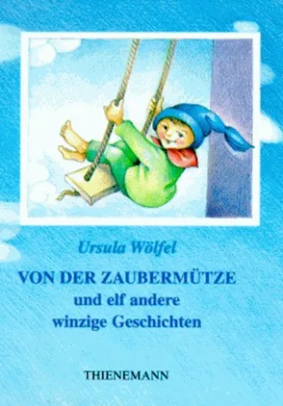Von der Zaubermütze und elf andere winzige Geschichten