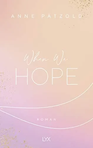 When We Hope: Roman (LOVE NXT Band 3)