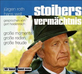 Stoibers Vermächtnis. Große Momente große Reden große Freude [Audio CD] [2007] Roth Jürgen Biermösl Blosn Heidenreich Gert