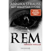 REM / Annika Strauss, Horror-Thriller, Psychothriller-Bestseller-Autor Sebastian Fitzek meets Horror-Queen Annika Strauss. Nervenkitzel garantiert.
