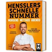 Hensslers Schnelle Nummer - morgens, mittags, abends / Steffen Henssler, Das schnelle Kochbuch: Über 100 einfache Rezepte für Frühstück, Mittagessen und Abendessen