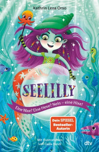 Seelilly ? Eine Nixe? Eine Hexe? Nein eine Hixe!: Bezauberndes Unterwasser-Abenteuer ab 7 (Die Seelilly-Reihe Band 1)