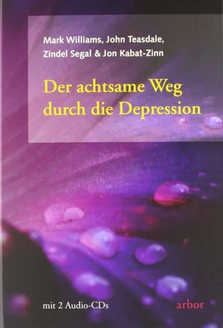 Der achtsame Weg durch die Depression (inkl. 2 Audio-CDs)
