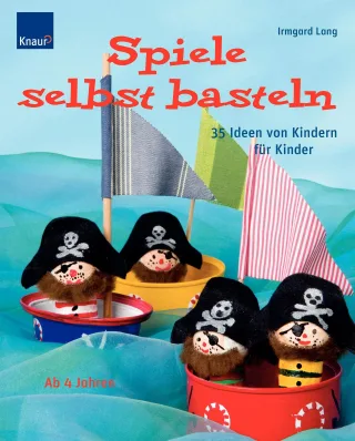 Spiele selbst basteln: 35 Ideen von Kindern für Kinder