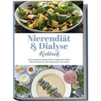 Nierendiät & Dialyse Kochbuch: Mit den leckersten Niereninsuffizienz R / Ines Tomaschewski, X